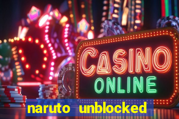 naruto unblocked games 76